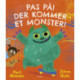 Pas på! Der kommer et monster!