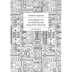 Forestillinger om en udstilling med Sonja Ferlov Mancoba: Om verdenskunsten, den transnationale udveksling og det menneskelige udtryk