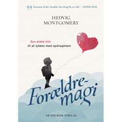 Forældremagi: Syv enkle trin til en vellykket opdragelse