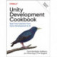 Unity Development Cookbook: Real-Time Solutions from Game Development to AI