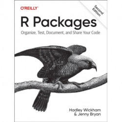 R Packages: Organize, Test, Document, and Share Your Code