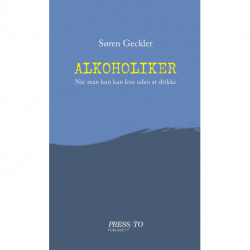 Alkoholiker: Når man kun kan leve uden at drikke