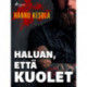 Haluan, että kuolet