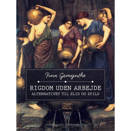 Rigdom uden arbejde. Alternativet til slid og spild