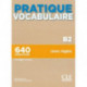 Pratique Vocabulaire - Niveau B2 - Livre + Corriges + Audio en ligne: Livre B2 + corriges + Audio en ligne