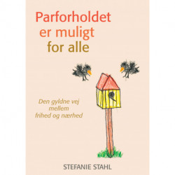 Parforholdet er muligt for alle: Den gyldne vej mellem frihed og nærhed