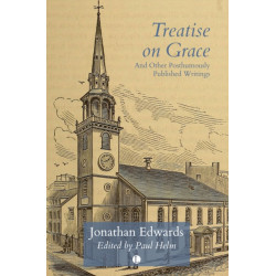 Treatise on Grace: and Other Posthumously Published Writings