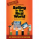 Selling in the Real World: Why Everything's Changed, Why Nothing's Changed