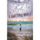 A Shattered World: A Novel