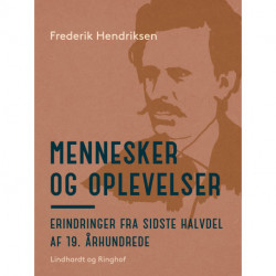 Mennesker og oplevelser. Erindringer fra sidste halvdel af 19. århundrede