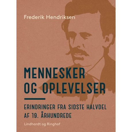 Mennesker og oplevelser. Erindringer fra sidste halvdel af 19. århundrede