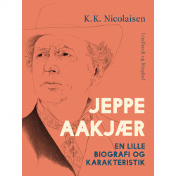 Jeppe Aakjær. En lille biografi og karakteristik