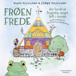 Frøen Frede der havde så frygtelig meget luft i maven: og andre fortællinger fra Faster Firkants forunderlige forhave