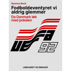 Fodboldeventyret vi aldrig glemmer. Da Danmark løb med pokalen