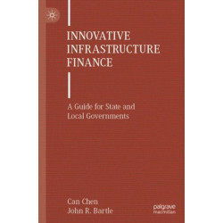 Innovative Infrastructure Finance: A Guide for State and Local Governments