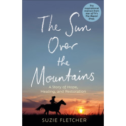 The Sun Over The Mountains: A Story of Hope, Healing and Restoration