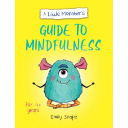 A Little Monster’s Guide to Mindfulness: A Child's Guide to Coping with Their Feelings