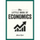 The Little Book of Economics: A Pocket Guide to the Key Concepts, Theories and Thinkers You Need to Know