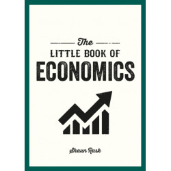 The Little Book of Economics: A Pocket Guide to the Key Concepts, Theories and Thinkers You Need to Know