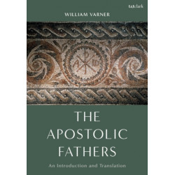 The Apostolic Fathers: An Introduction and Translation