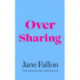 Over Sharing: The hilarious and sharply written new novel from the Sunday Times bestselling author