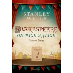 Shakespeare on Page and Stage: Selected Essays