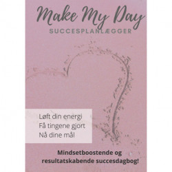 Make My Day - Personalemødet med dig selv: Mindsetboostende og resultatskabende succesplanlægger.