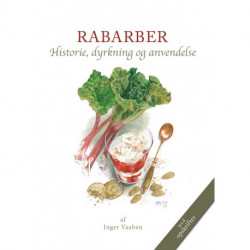 RABARBER: Historie, dyrkning og anvendelse
