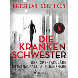 Die Krankenschwester: Der spektakuläre Kriminalfall aus Dänemark - das Buch zur NETFLIX-Serie