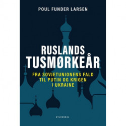 Ruslands tusmørkeår: Fra Sovjetunionens fald til Putin og krigen i Ukraine