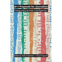 6+1 Proposals for Journalism: Safeguarding the Field in the Digital Era