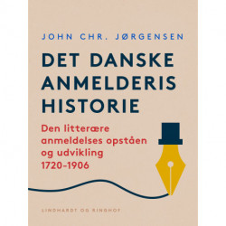 Det danske anmelderis historie. Den litterære anmeldelses opståen og udvikling 1720-1906