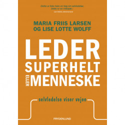 Leder, superhelt eller menneske: – selvledelse viser vejen