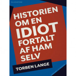 Historien om en idiot. Fortalt af ham selv