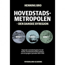 Hovedstadsmetropolen, bind 1-3: den danske byregion