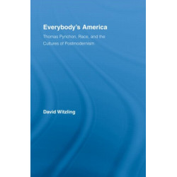 Everybody's America: Thomas Pynchon, Race, and the Cultures of Postmodernism