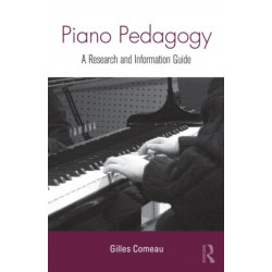 Piano Pedagogy: A Research and Information Guide