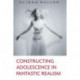 Constructing Adolescence in Fantastic Realism