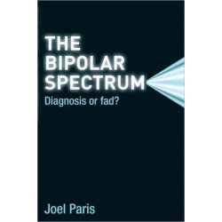 The Bipolar Spectrum: Diagnosis or Fad?