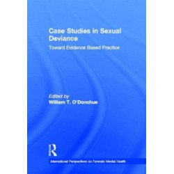 Case Studies in Sexual Deviance: Toward Evidence Based Practice