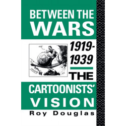 Between the Wars 1919-1939: The Cartoonists' Vision