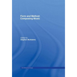 Form and Method: Composing Music: The Rothschild Essays