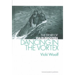 Dancing in the Vortex: The Story of Ida Rubinstein