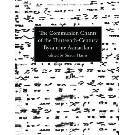 Communion Chants of the Thirteenth-Century Byzantine Asmatikon