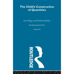 The Child's Construction of Quantities: Selected Works vol 8