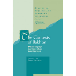 The Contexts of Bakhtin: Philosophy, Authorship, Aesthetics