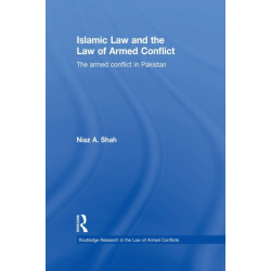 Islamic Law and the Law of Armed Conflict: The Conflict in Pakistan