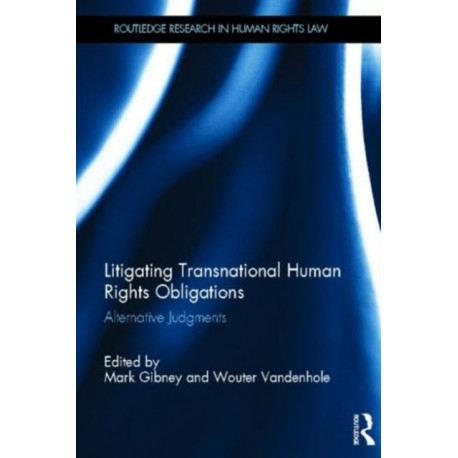 Litigating Transnational Human Rights Obligations: Alternative Judgments