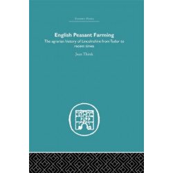 English Peasant Farming: The Agrarian history of Lincolnshire from Tudor to Recent Times