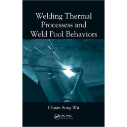 Welding Thermal Processes and Weld Pool Behaviors